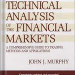 خرید و دانلود نسخه کامل کتاب Technical Analysis of the Financial Markets: A Comprehensive Guide to Trading Methods and Applications (New York Institute of Finance) by John J. Murphy PDF
