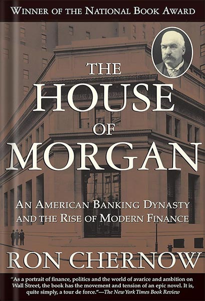 225-New-PNG-Version-29-10.jpg خرید و دانلود نسخه کامل کتاب The House of Morgan: An American Banking Dynasty and the Rise of Modern Finance by Ron Chernow PDF - تصویر 1