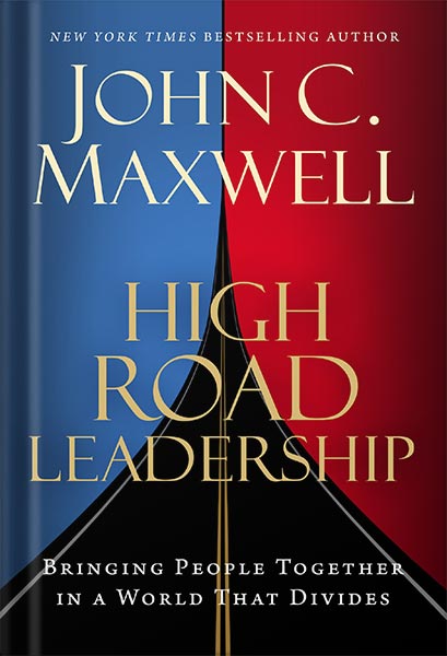 225-New-PNG-Version-29-6.jpg خرید و دانلود نسخه کامل کتاب High Road Leadership: Bringing People Together in a World That Divides by John C. Maxwell PDF - تصویر 1