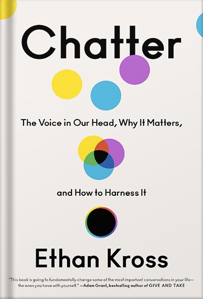 225-New-PNG-Version-3-1-2.jpg خرید و دانلود نسخه کامل کتاب Chatter: The Voice in Our Head, Why It Matters, and How to Harness It by Ethan Kross PDF - تصویر 1