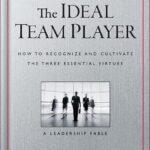 خرید و دانلود نسخه کامل کتاب The Ideal Team Player: How to Recognize and Cultivate The Three Essential Virtues (J-B Lencioni Series) by Patrick M. Lencioni PDF