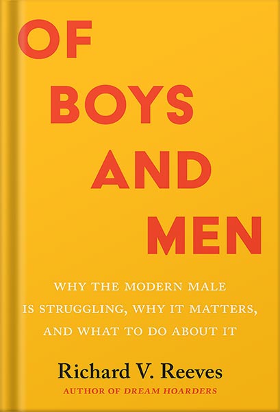 225-New-PNG-Version-30-1-2.jpg خرید و دانلود نسخه کامل کتاب Of Boys and Men: Why the Modern Male Is Struggling, Why It Matters, and What to Do about It by Richard V. Reeves PDF - تصویر 1
