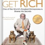 خرید و دانلود نسخه کامل کتاب How to Get Rich: One of the World’s Greatest Entrepreneurs Shares His Secrets by Felix Dennis PDF