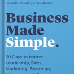خرید و دانلود نسخه کامل کتاب Business Made Simple: 60 Days to Master Leadership, Sales, Marketing, Execution, Management, Personal Productivity and More (Made Simple Series) by Donald Miller PDF