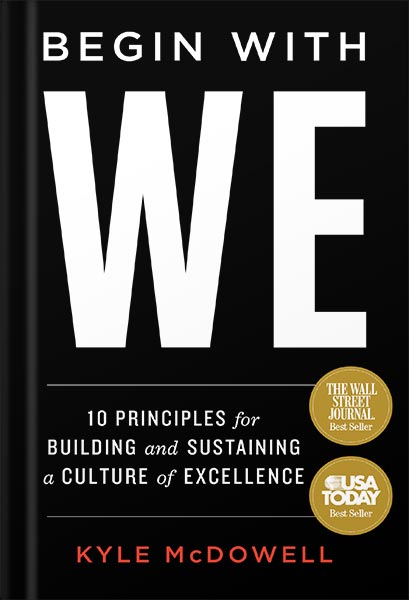 225-New-PNG-Version-32-4.jpg خرید و دانلود نسخه کامل کتاب Begin With WE: 10 Principles for Building and Sustaining a Culture of Excellence by Kyle McDowell PDF - تصویر 1