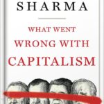 خرید و دانلود نسخه کامل کتاب What Went Wrong with Capitalism by Ruchir Sharma PDF
