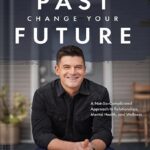 خرید و دانلود نسخه کامل کتاب Own Your Past Change Your Future: A Not-So-Complicated Approach to Relationships, Mental Health & Wellness by Dr. John Delony PDF