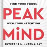 خرید و دانلود نسخه کامل کتاب Peak Mind: Find Your Focus, Own Your Attention, Invest 12 Minutes a Day by Amishi P. Jha PDF
