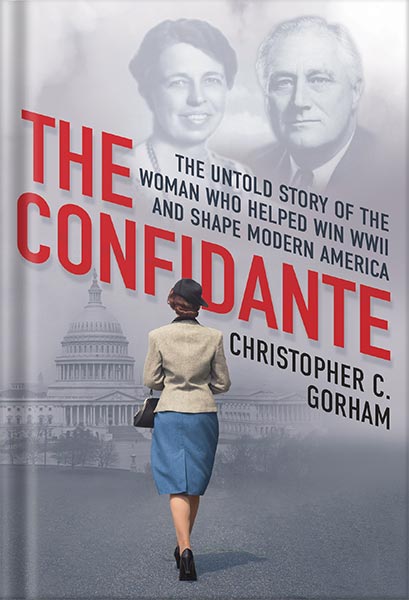 225-New-PNG-Version-34-1-1.jpg خرید و دانلود نسخه کامل کتاب The Confidante: The Untold Story of the Woman Who Helped Win WWII and Shape Modern America by Christopher C. Gorham PDF - تصویر 1