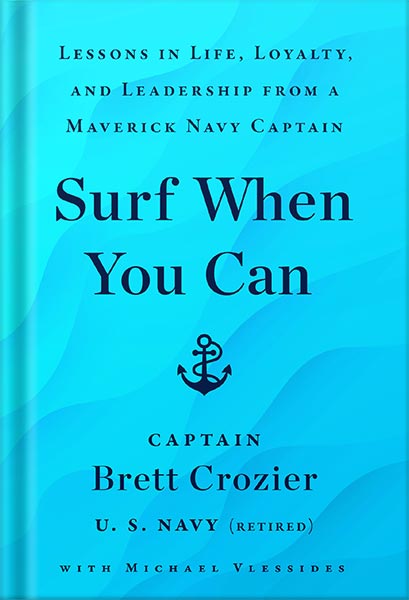 225-New-PNG-Version-34-2-1.jpg خرید و دانلود نسخه کامل کتاب Surf When You Can: Lessons in Life, Loyalty, and Leadership from a Maverick Navy Captain by Brett Crozier PDF - تصویر 1