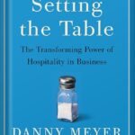 خرید و دانلود نسخه کامل کتاب Setting the Table: The Transforming Power of Hospitality in Business Reprint Edition, by Danny Meyer PDF