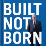 خرید و دانلود نسخه کامل کتاب Built, Not Born: A Self-Made Billionaire’s No-Nonsense Guide for Entrepreneurs by Tom Golisano PDF