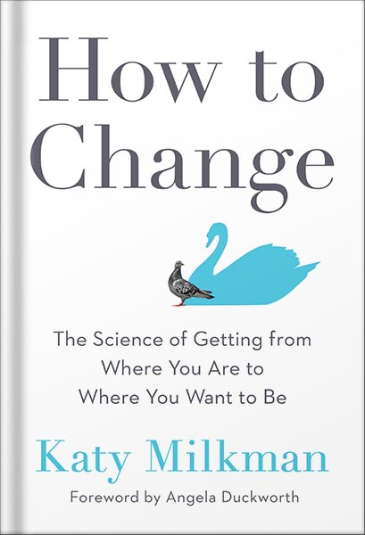 225-New-PNG-Version-35-12.jpg خرید و دانلود نسخه کامل کتاب How to Change: The Science of Getting from Where You Are to Where You Want to Be by Katy Milkman PDF - تصویر 1