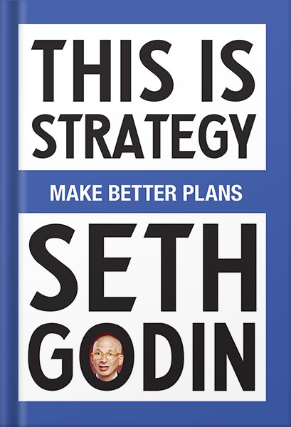 225-New-PNG-Version-35-3.jpg خرید و دانلود نسخه کامل کتاب This Is Strategy: Make Better Plans (Create a Strategy to Elevate Your Career, Community & Life) by Seth Godin PDF - تصویر 1