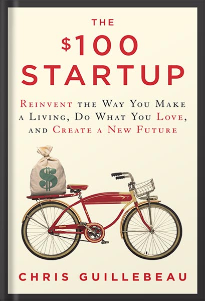 225-New-PNG-Version-37-7.jpg خرید و دانلود نسخه کامل کتاب The $100 Startup: Reinvent the Way You Make a Living, Do What You Love, and Create a New Future by Chris Guillebeau PDF - تصویر 1