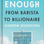 خرید و دانلود نسخه کامل کتاب Never Enough: From Barista to Billionaire by Andrew Wilkinson PDF