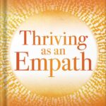 خرید و دانلود نسخه کامل کتاب Thriving as an Empath: 365 Days of Self-Care for Sensitive People by Judith Orloff PDF