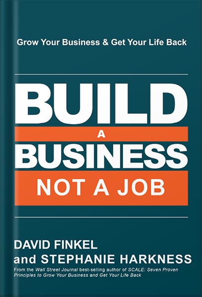 225-New-PNG-Version-39-6.jpg خرید و دانلود نسخه کامل کتاب Build a Business, Not a Job: Grow Your Business & Get Your Life Back by David Finkel PDF - تصویر 1