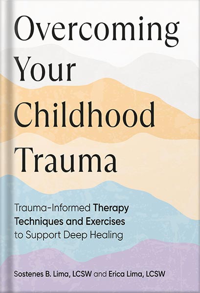 225-New-PNG-Version-4-1.jpg خرید و دانلود نسخه کامل کتاب Overcoming Your Childhood Trauma: Trauma-Informed Therapy Techniques and Exercises to Support Deep Healing by Sostenes B. Lima PDF - تصویر 1