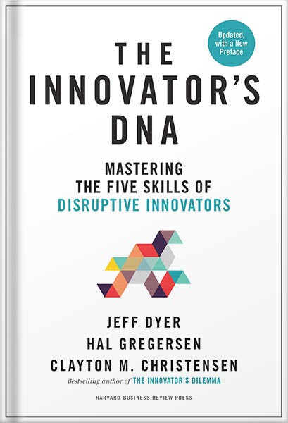 225-New-PNG-Version-4-2.jpg خرید و دانلود نسخه کامل کتاب The Innovator’s DNA, Updated, with a New Preface: Mastering the Five Skills of Disruptive Innovators by Hal B. Gregersen PDF - تصویر 1