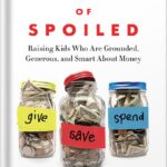 خرید و دانلود نسخه کامل کتاب The Opposite of Spoiled: Raising Kids Who Are Grounded, Generous, and Smart About Money by Ron Lieber PDF