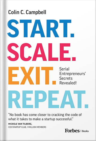 225-New-PNG-Version-40-8.jpg خرید و دانلود نسخه کامل کتاب Start. Scale. Exit. Repeat.: Serial Entrepreneurs’ Secrets Revealed! by Colin C. Campbell PDF - تصویر 1