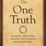 خرید و دانلود نسخه کامل کتاب The One Truth: Elevate Your Mind, Unlock Your Power, Heal Your Soul (Jon Gordon) 1st Edition by Jon Gordon PDF
