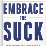 خرید و دانلود نسخه کامل کتاب Embrace the Suck: The Navy SEAL Way to an Extraordinary Life by Brent Gleeson PDF