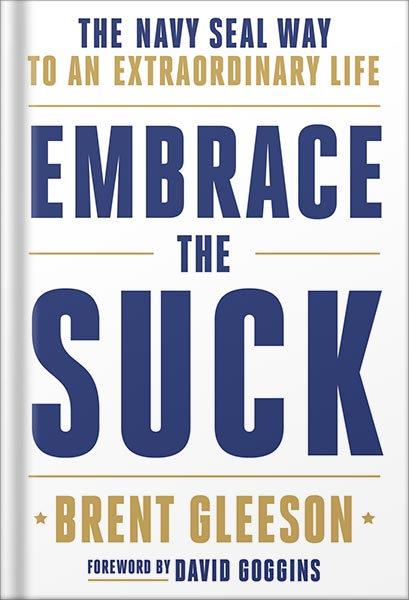 225-New-PNG-Version-43-10.jpg خرید و دانلود نسخه کامل کتاب Embrace the Suck: The Navy SEAL Way to an Extraordinary Life by Brent Gleeson PDF - تصویر 1