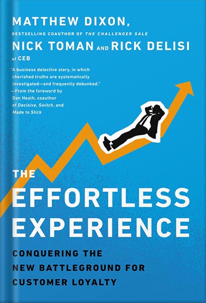 225-New-PNG-Version-43-2.jpg خرید و دانلود نسخه کامل کتاب The Effortless Experience: Conquering the New Battleground for Customer Loyalty by Matthew Dixon PDF - تصویر 1