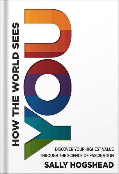 225-New-PNG-Version-43-3.jpg خرید و دانلود نسخه کامل کتاب How the World Sees You: Discover Your Highest Value Through the Science of Fascination by Sally Hogshead PDF - تصویر 1