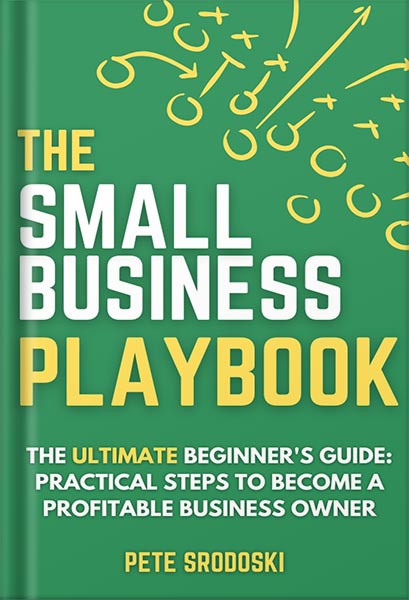 225-New-PNG-Version-43-8.jpg خرید و دانلود نسخه کامل کتاب The Small Business Playbook – The Ultimate Beginner’s Guide: Practical Steps to Become a Profitable Business Owner (The Small Business Owner’s Toolkit 2) by Pete Srodoski PDF - تصویر 1