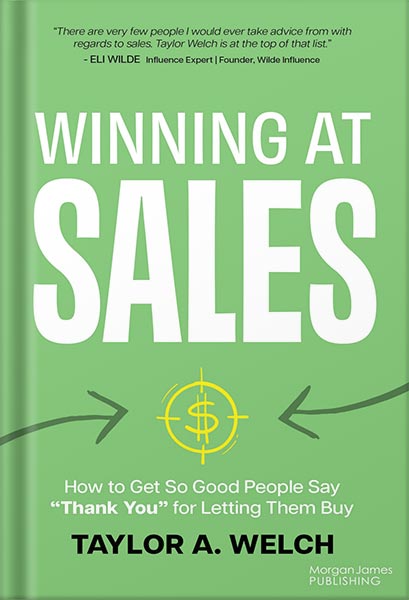 225-New-PNG-Version-44-4.jpg خرید و دانلود نسخه کامل کتاب Winning at Sales: How to Get So Good People Say “Thank You” for Letting Them Buy by Taylor A. Welch PDF - تصویر 1