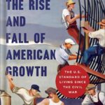 خرید و دانلود نسخه کامل کتاب The Rise and Fall of American Growth: The U.S. Standard of Living since the Civil War (The Princeton Economic History of the Western World Book 70) by Robert J. Gordon PDF