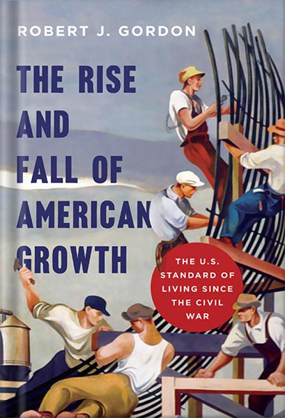 225-New-PNG-Version-44-6.jpg خرید و دانلود نسخه کامل کتاب The Rise and Fall of American Growth: The U.S. Standard of Living since the Civil War (The Princeton Economic History of the Western World Book 70) by Robert J. Gordon PDF - تصویر 1