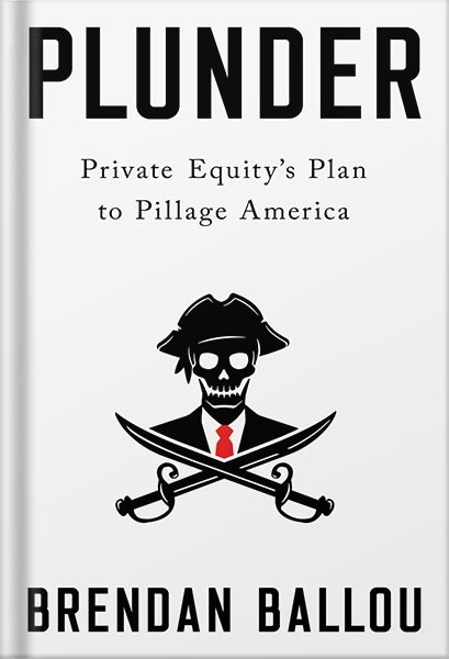 225-New-PNG-Version-44-7.jpg خرید و دانلود نسخه کامل کتاب Plunder: Private Equity’s Plan to Pillage America by Brendan Ballou PDF - تصویر 1