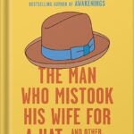 خرید و دانلود نسخه کامل کتاب The Man Who Mistook His Wife for a Hat: And Other Clinical Tales by Oliver Sacks PDF