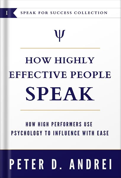 225-New-PNG-Version-46-3.jpg خرید و دانلود نسخه کامل کتاب How Highly Effective People Speak: How High Performers Use Psychology to Influence With Ease (Speak for Success Book 1) by Peter Daniel Andrei PDF - تصویر 1