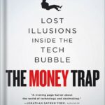خرید و دانلود نسخه کامل کتاب The Money Trap: Lost Illusions Inside the Tech Bubble by Alok Sama PDF