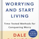 خرید و دانلود نسخه کامل کتاب How to Stop Worrying and Start Living: Time-Tested Methods for Conquering Worry (Dale Carnegie Books) Revised ed. Edition, by Dale Carnegie PDF