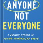 خرید و دانلود نسخه کامل کتاب Anyone, Not Everyone: A Proven System For Agencies To Escape Founder-Led Sales by Corey Quinn PDF