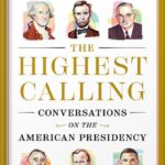 خرید و دانلود نسخه کامل کتاب The Highest Calling: Conversations on the American Presidency by David M. Rubenstein PDF