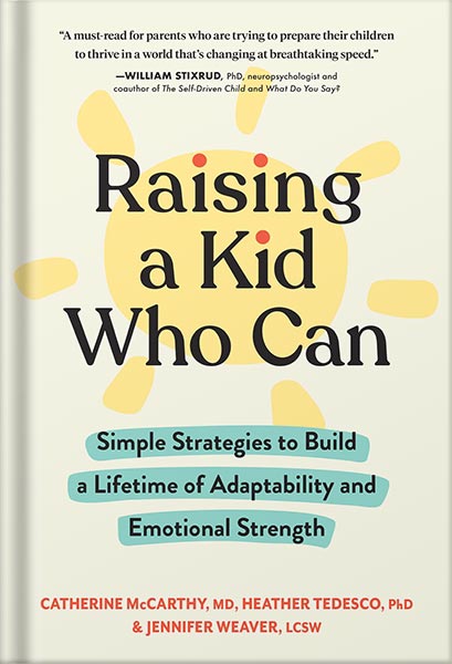 225-New-PNG-Version-48-8.jpg خرید و دانلود نسخه کامل کتاب Raising a Kid Who Can: Simple Strategies to Build a Lifetime of Adaptability and Emotional Strength by Catherine McCarthy PDF - تصویر 1