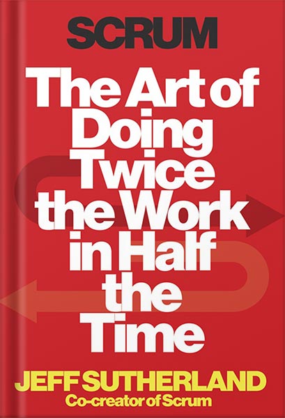 225-New-PNG-Version-49-5.jpg خرید و دانلود نسخه کامل کتاب Scrum: The Art of Doing Twice the Work in Half the Time by Jeff Sutherland PDF - تصویر 1