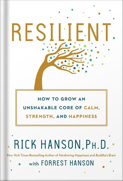 225-New-PNG-Version-49-8.jpg خرید و دانلود نسخه کامل کتاب Resilient: How to Grow an Unshakable Core of Calm, Strength, and Happiness by Rick Hanson PDF - تصویر 1