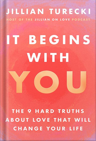 225-New-PNG-Version-5-2.jpg خرید و دانلود نسخه کامل کتاب It Begins with You: The 9 Hard Truths About Love That Will Change Your Life by Jillian Turecki PDF - تصویر 1
