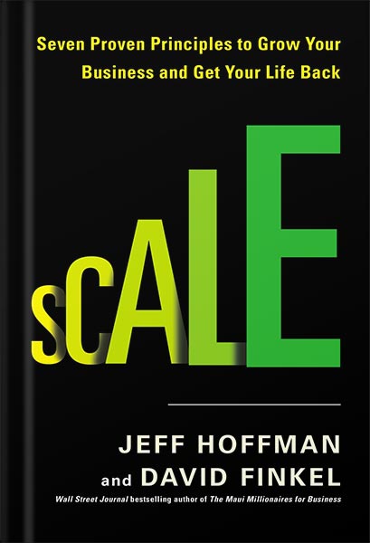 225-New-PNG-Version-5-3.jpg خرید و دانلود نسخه کامل کتاب Scale: Seven Proven Principles to Grow Your Business and Get Your Life Back by David Finkel PDF - تصویر 1