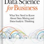 خرید و دانلود نسخه کامل کتاب Data Science for Business: What You Need to Know about Data Mining and Data-Analytic Thinking 1st Edition, by Foster Provost PDF