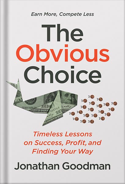 225-New-PNG-Version-50-2.jpg خرید و دانلود نسخه کامل کتاب The Obvious Choice: Timeless Lessons on Success, Profit, and Finding Your Way by Jonathan Goodman PDF - تصویر 1