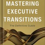 خرید و دانلود نسخه کامل کتاب Mastering Executive Transitions: The Definitive Guide by Navid Nazemian PDF